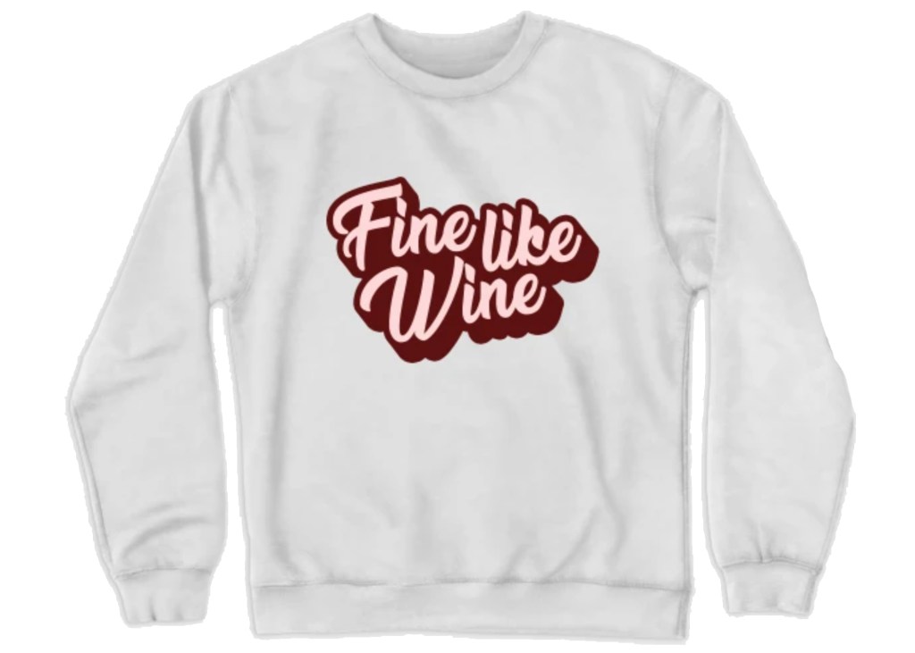 Fine Like Wine Crewneck Sweatshirt