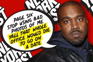 Kanye West recently claimed that the "whole [Page Six] office would die to go on a date" with him.