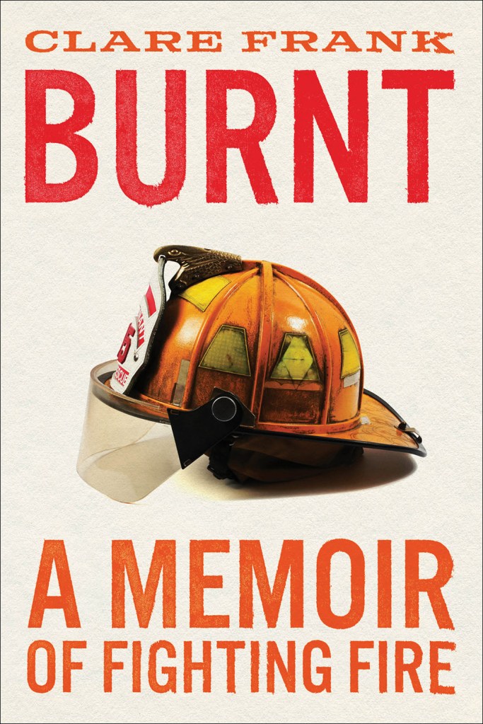 Clare Frank wrote the memoir "Burnt."