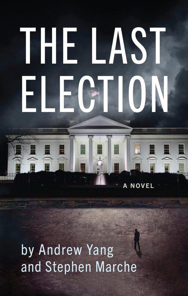 The Last Election by Andrew Yang and Stephen Marche