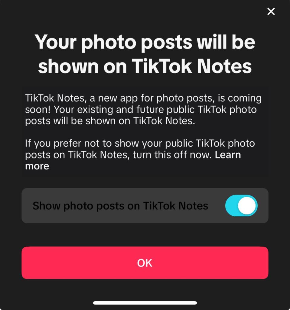"Your photo posts will be shown on TikTok Notes," the pop-up reportedly says, according to a screenshot shared on Reddit.
