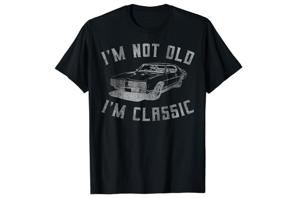 "I'm Not Old, I'm Classic" T-Shirt