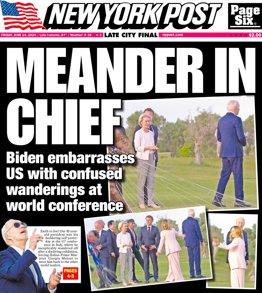 The NY Post's front page shows Joe Biden awkwardly walking away from other heads of government during a presentation. The headline screams: Meander in Chief