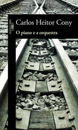 Capa de "O piano e orquestra", de Carlos Heitor Cony Foto: Reprodução