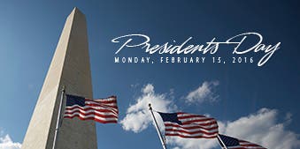 Celebrate Presidents Day on Monday, February 15, 2016