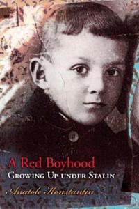 Anatole Konstantin - A Red Boyhood: Growing up under Stalin