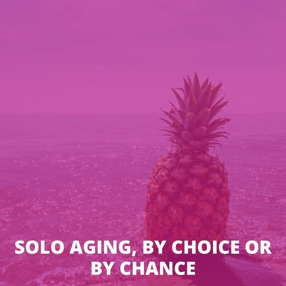 Solo Aging, by Choice or by Chance