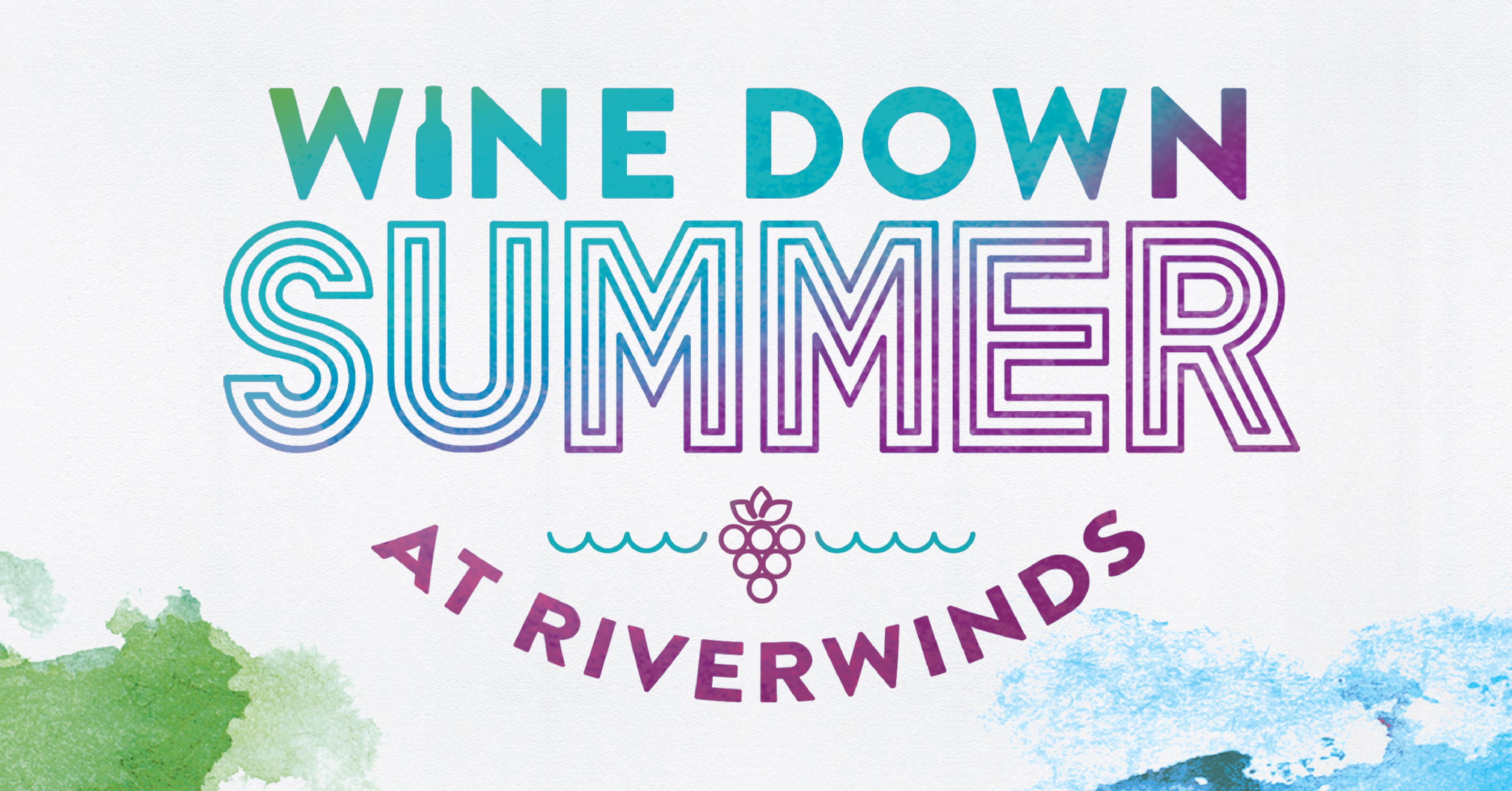 Wine Down Summer at RiverWinds-Aug 24 & 25