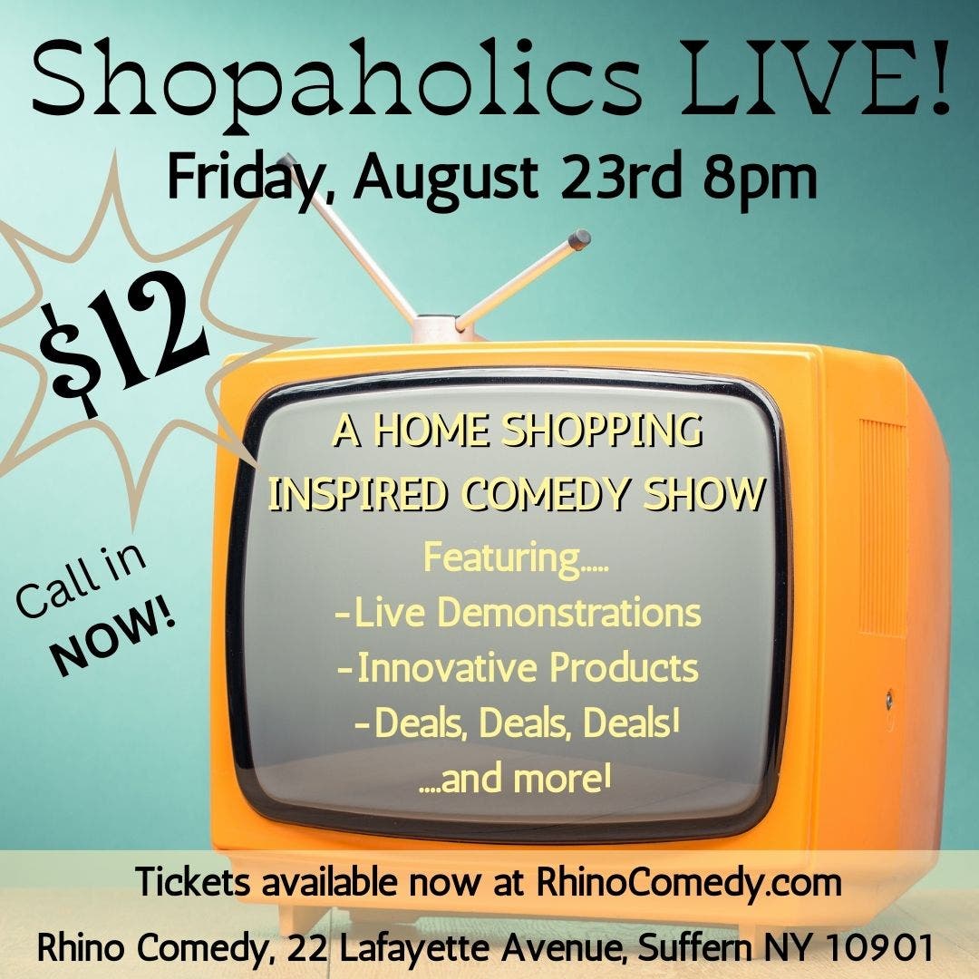 Shopaholics LIVE! A Home Shopping Inspired Comedy Show