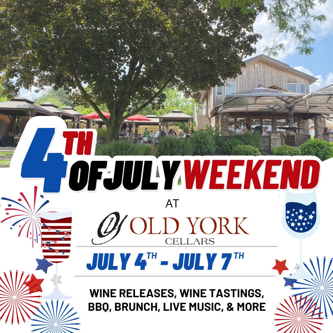 July 4th - July 7th Celebration at Old York Cellars Winery