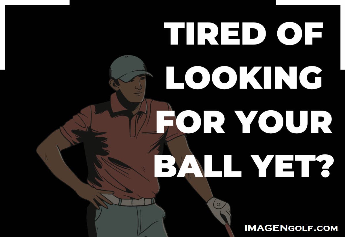 Tired Of Looking For Your Ball Yet?