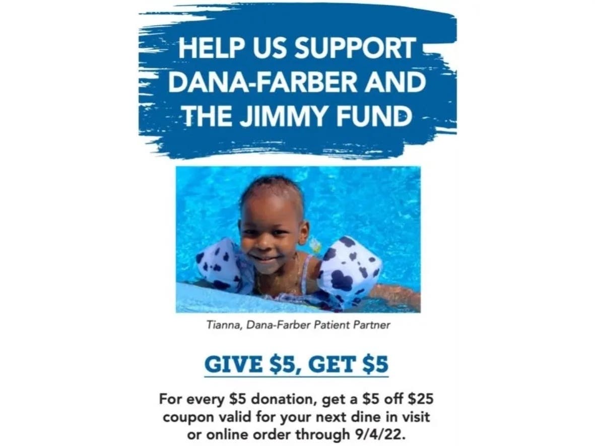 All Ninety Nine Restaurants are participating in the annual effort to raise money for the Dana-Farber Cancer Institute and the Jimmy Fund.