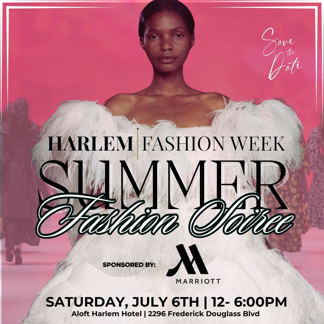 Harlem Fashion Week: Summer Fashion Soiree