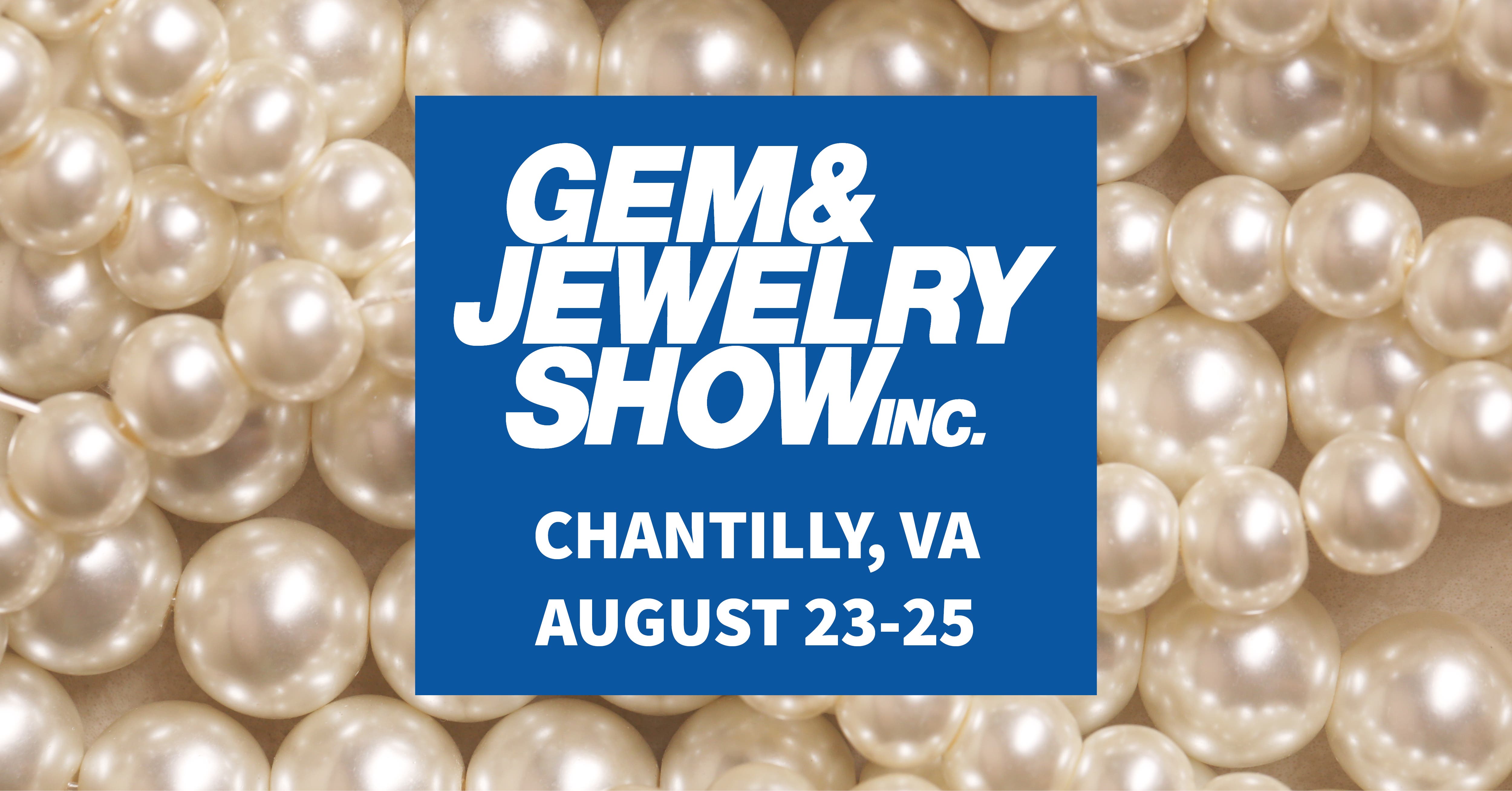 The International Gem & Jewelry Show - Chantilly, VA (August 2024)