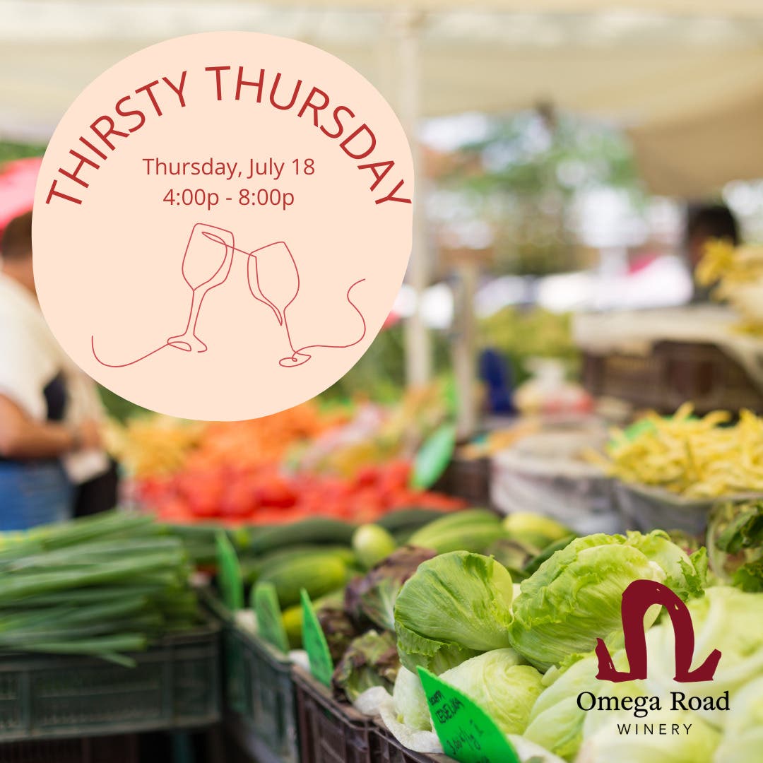Omega Road Winery is at Thirsty Thursday @ Farmers Market