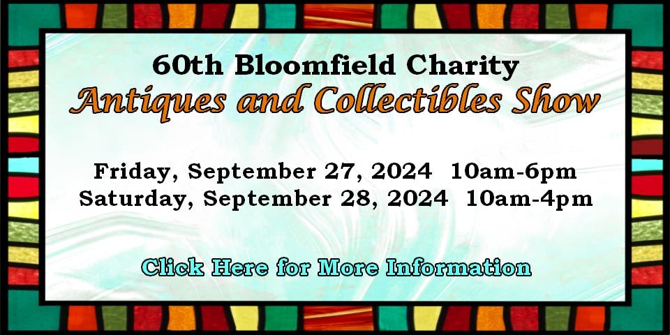 60th Bloomfield Charity Antique & Collectibles Show!