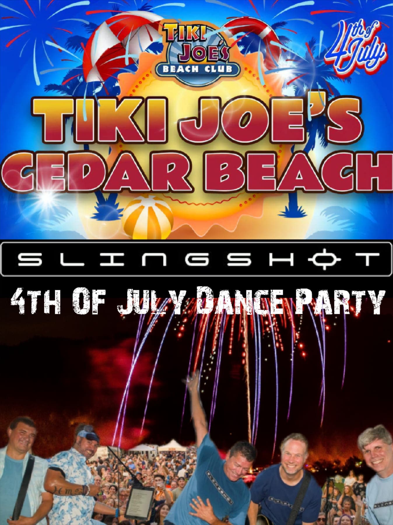 Tiki Joe Cedar Beach, 5th ANNUAL, 4TH OF JULY Dance Party, w. Slingshot Jams