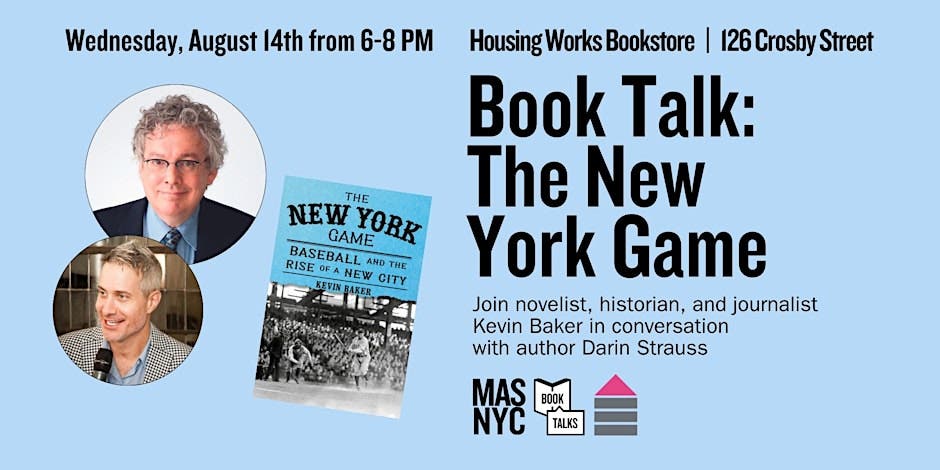 Municipal Art Society & Housing Works present Book Talk with Kevin Baker: The New York Game