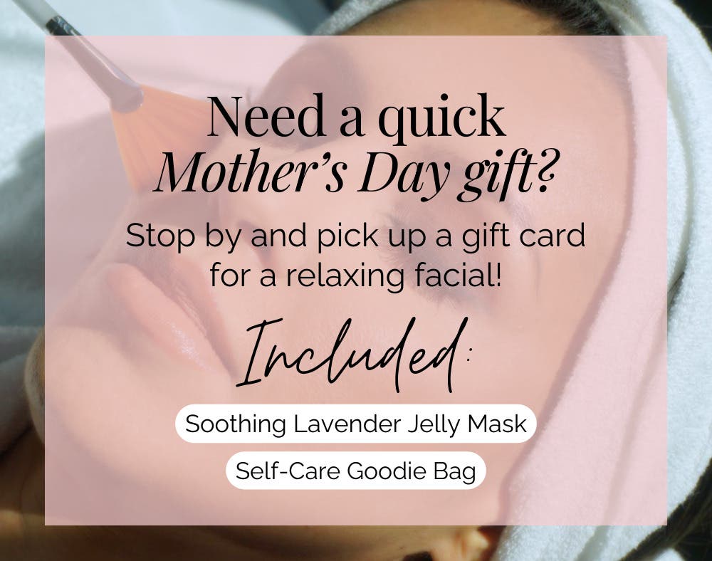 Treat Mom With A Mother's Day Facial!