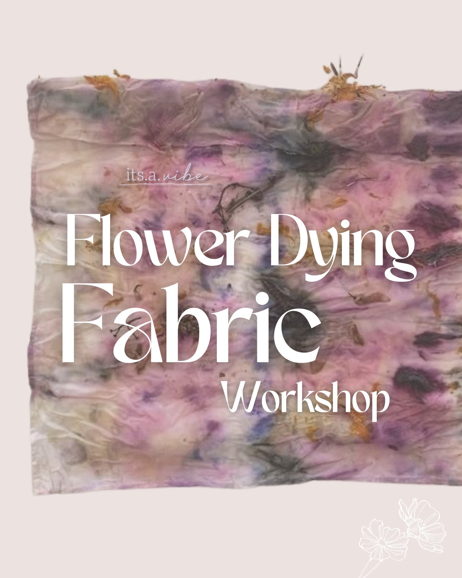 Flower Dying Fabric Workshop