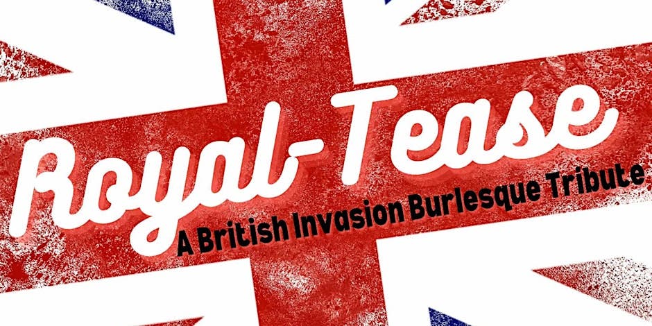 Royal-Tease, a British Invasion Burlesque Tribute