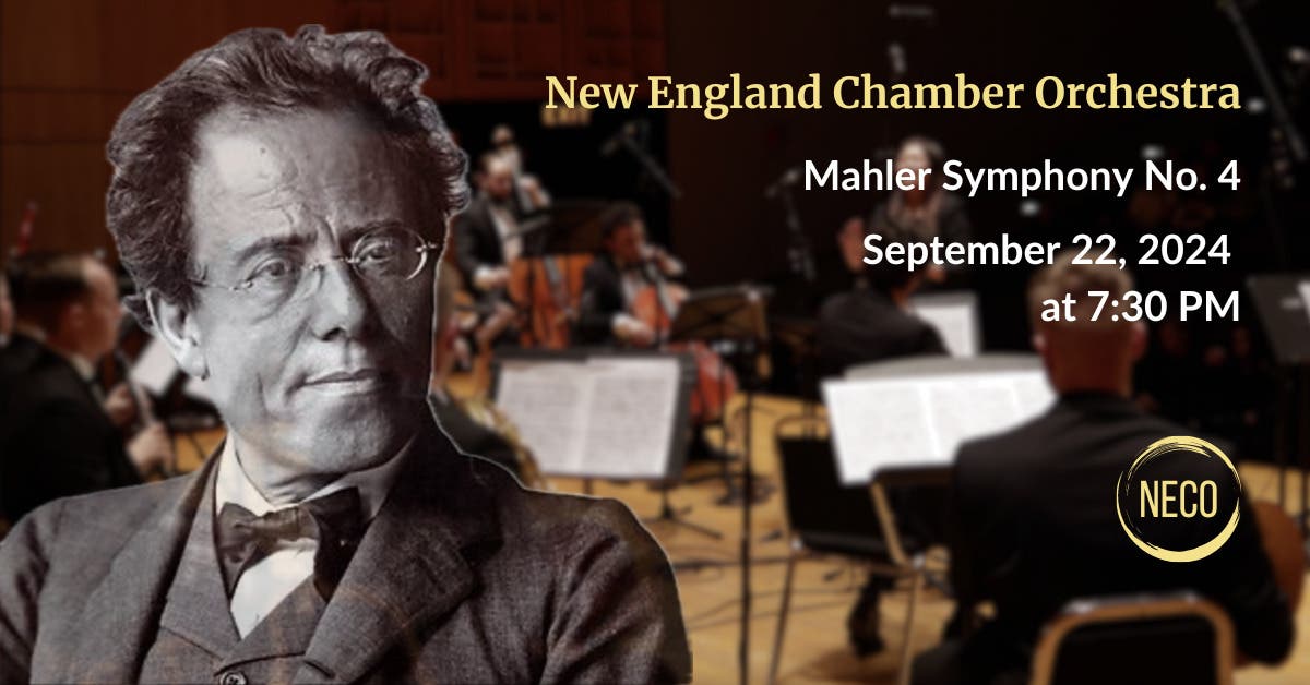 The New England Chamber Orchestra Opens 2024-2025 Season with  Mahler’s Symphony No. 4