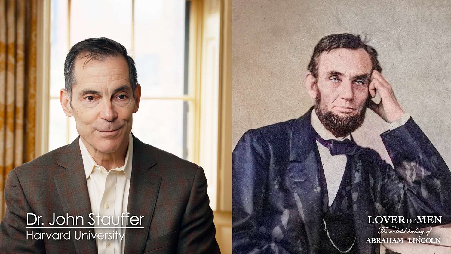 Dr. John Stauffer in Lover of Men: The Untold History of Abraham Lincoln