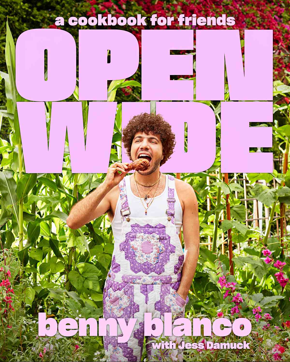 Open Wide: A Cookbook for Friends by Benny Blanco