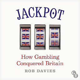 Icon image Jackpot: How Gambling Conquered Britain