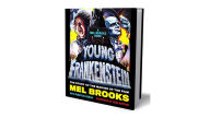 Young Frankenstein: A Mel Brooks Book: The Story of the Making of the Film