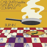 Title: Burnin', Artist: Carl Smith & the Natural Gas Company