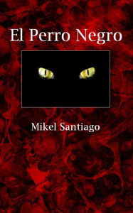 Title: El perro negro, Author: Mikel Santiago