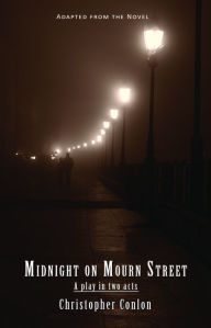 Title: Midnight on Mourn Street: A play in two acts, Author: Christopher Conlon