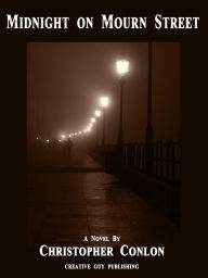 Title: Midnight on Mourn Street - A Novel, Author: Christopher Conlon