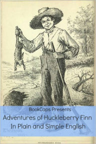 Title: Adventures of Huckleberry Finn In Plain and Simple English (Annotated), Author: Mark Twain