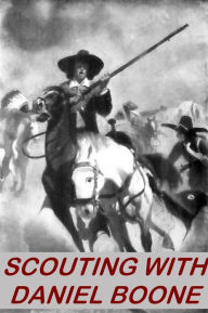 Title: Scouting with Daniel Boone by Everett Tomlinson [with chapter navigation], Author: Everett Titsworth Tomlinson