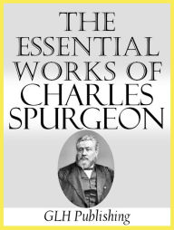 Title: The Essential Works of Charles Spurgeon, Author: Charles Spurgeon