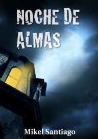 Title: Noche de almas, Author: Mikel Santiago