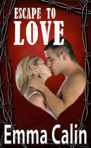 Title: Escape To Love (The Love in a Hopeless Place Collection), Author: Emma Calin