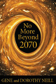 Title: No More Beyond 2070, Author: Gene Neill