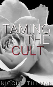 Title: Taming the Cult, Author: Nicole Tillman