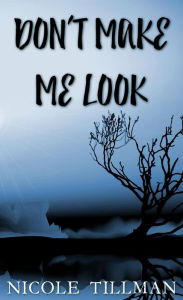 Title: Don't Make Me Look (Dupont, #2), Author: Nicole Tillman