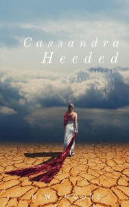 Title: Cassandra Heeded (The Second Chances Series, #2), Author: N.W. Moors