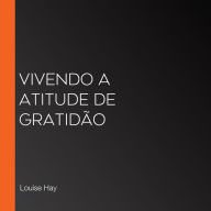 Vivendo a atitude de gratidão (Abridged)