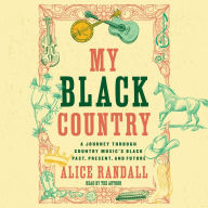 My Black Country: A Journey Through Country Music's Black Past, Present, and Future