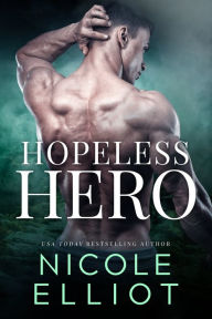 Title: Hopeless Hero: A Bad Boy Military Romance, Author: Nicole Elliot