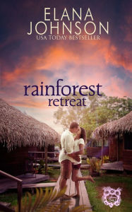 Title: Rainforest Retreat: Clean Beach Billionaire Romance, Author: Elana Johnson