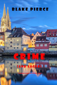 Title: Crime (and Lager) (A European Voyage Cozy MysteryBook 3), Author: Blake Pierce