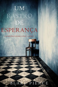 Title: Um Rastro De Esperanca (Um Misterio de Keri Locke Livro 5), Author: Blake Pierce