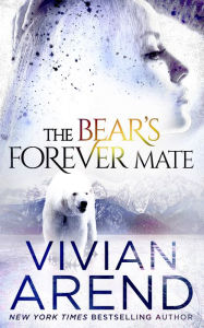 Title: The Bear's Forever Mate, Author: Vivian Arend